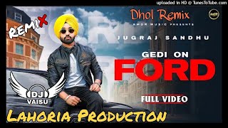 Gedi On Ford Jugraj Sandhu Dhol Remix Ft Dj Vaisu Production Remix New Punjabi Song Remix 2021