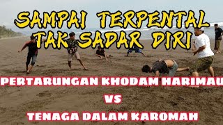 PERTARUNGAN KHODAM HARIMAU VS TENAGA DALAM KAROMAH ( Kuat Energi, Sampai Muntah Tak Sadar Diri )