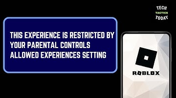 Fix Roblox This Experience is Restricted by Your Parental Controls Allowed Experiences Setting