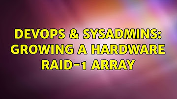 DevOps & SysAdmins: Growing a hardware RAID-1 array (5 Solutions!!)