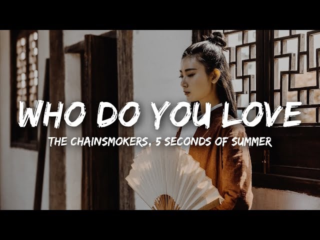 The Chainsmokers - Who Do You Love (Lyrics) ft. 5 Seconds of Summer class=