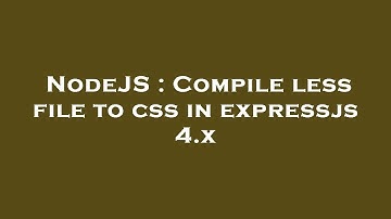 NodeJS : Compile less file to css in expressjs 4.x