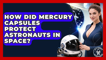 How Did Mercury Capsules Protect Astronauts In Space? - All About Astronauts