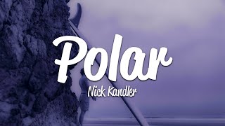 Nick Kandler - Polar (Lyrics)