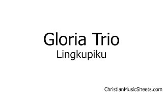 Gloria Trio – Lingkupiku (Music Sheets, Chords, & Lyrics)