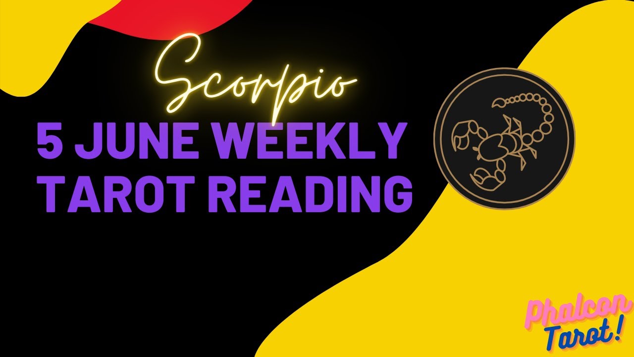 scorpio june 2022 weekly tarot reading I love tarot reading