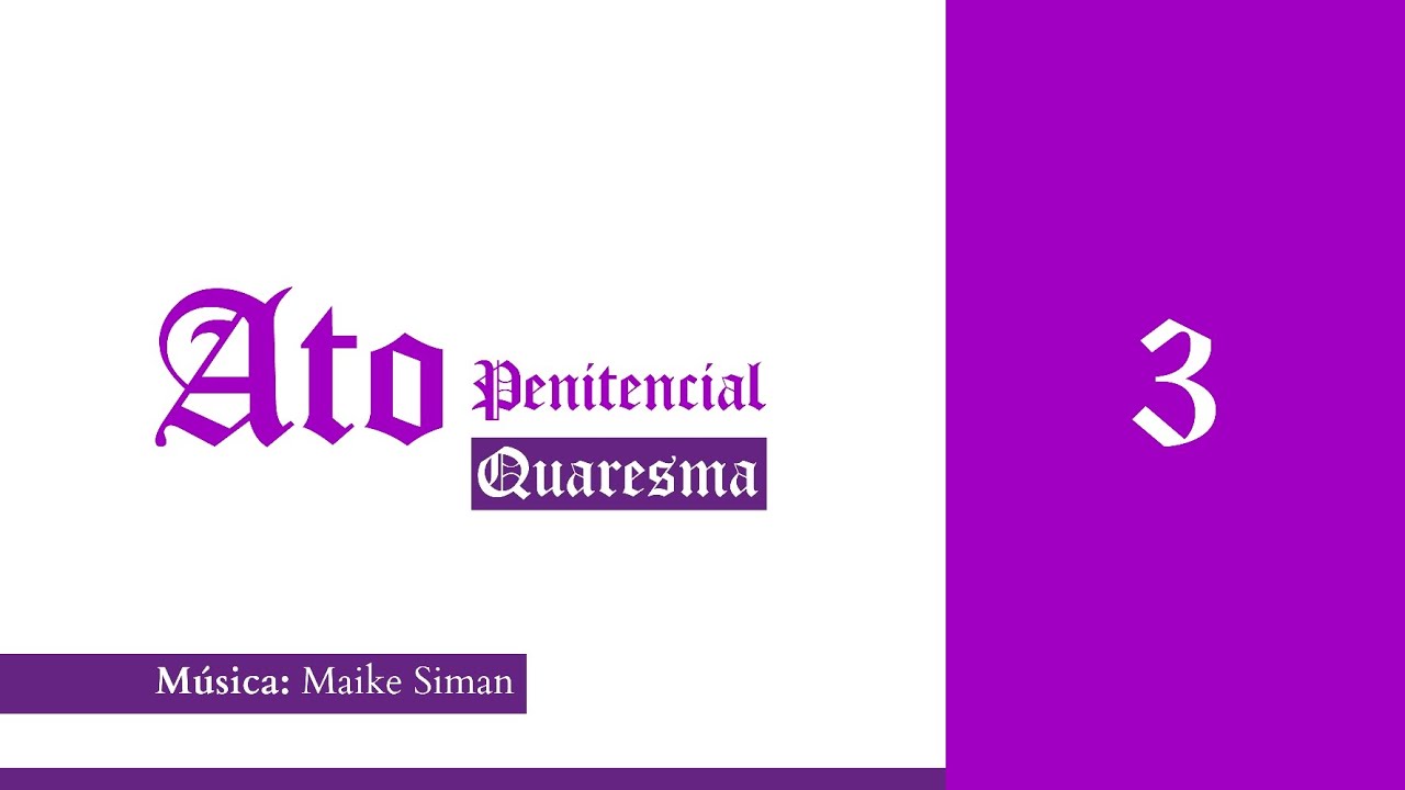 Ato Penitencial Quaresma - Senhor, que na cruz perdoastes - Maike Siman - Fórmula 3