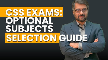 CSS Exams: Optional Subjects Selection Guide | by Sir Waqar Hassan