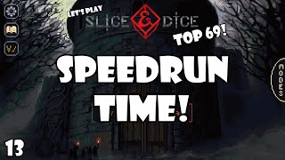Speedrun time! We got Top 69! Lez go! | Slice and Dice | 13