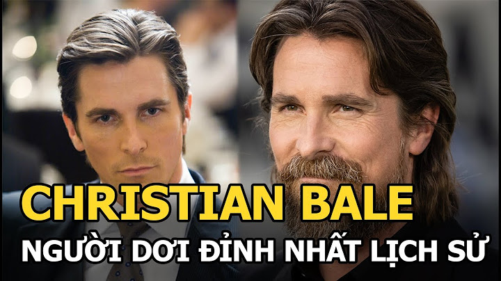 Christian Bale - Diễn viên người Anh