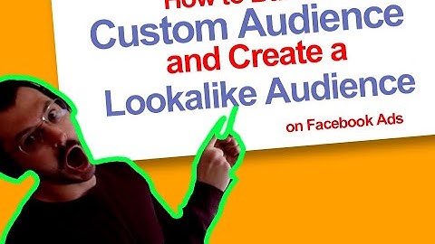 How to Build a Custom Audience and Create a Lookalike Audience on Facebook Ads