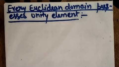 Every Euclidean Domain possesses a unity element.
