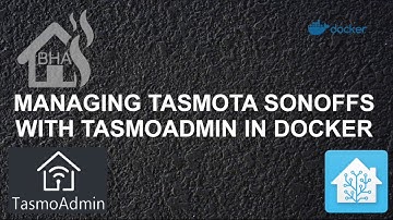Managing Tasmota Sonoffs with TasmoAdmin in Docker!!