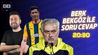 Berk Bekgöz ile Soru & Cevap | #Mourinho’nun transfer istekleri - #Lewandowski Son Durum