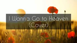 Video thumbnail of "I Wanna Go to Heaven - Fountainview Academy (Cover with Lyrics)"
