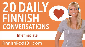 20 Daily Finnish Conversations - Finnish Practice for Intermediate learners