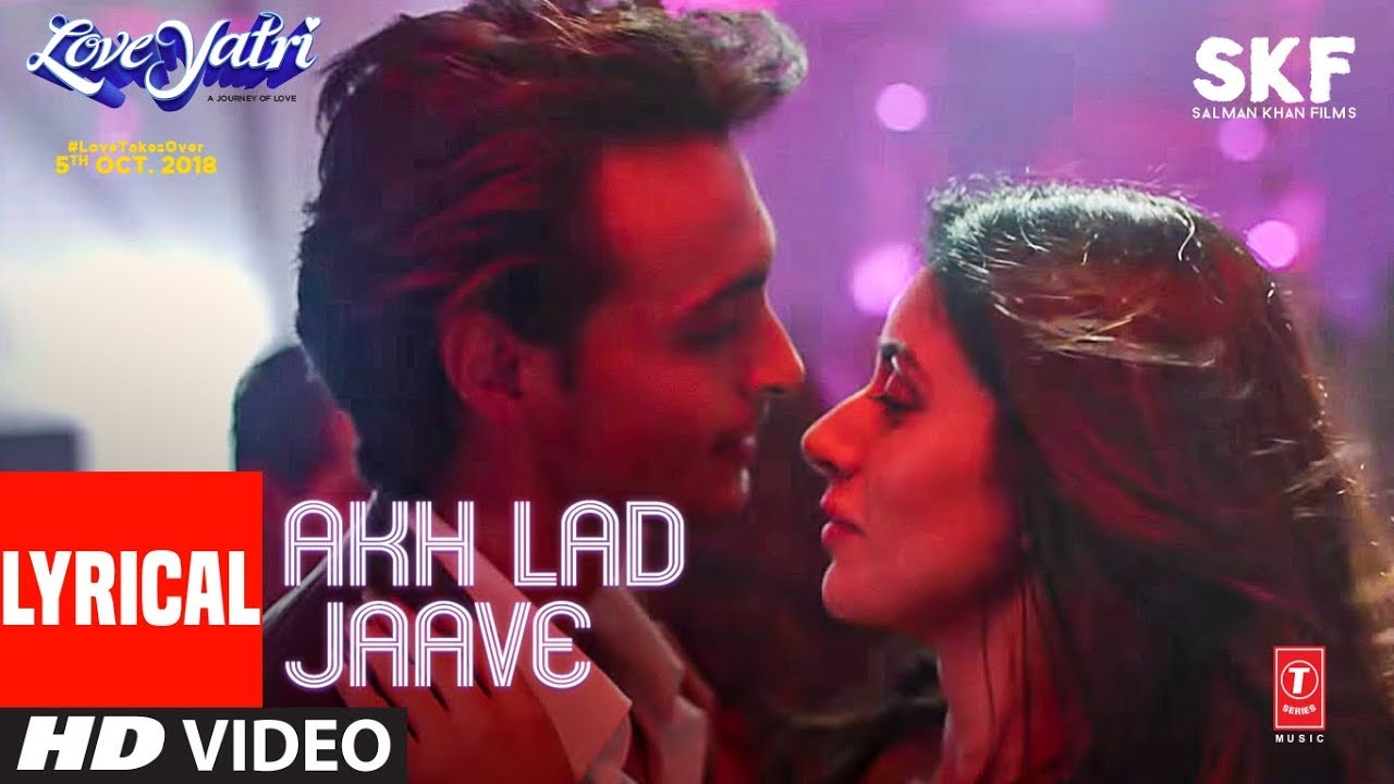 Akh Lad Jaave With Lyrics  Loveyatri  Aayush S  Warina H BadshahTanishk BagchiJubin NAsees K