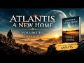 Atlantis and a New Home: Volume III (Atlantis Chronicles Book 3)