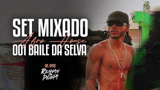 SET MIXADO - AFRO HOUSE BAILE DA SELVA 001   🐻 DR Afro - Rennan da Penha - PROIBIDO TIKTOK