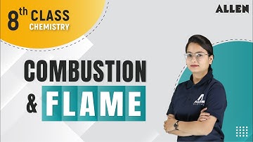 Combustion & Flame | CBSE Class 8th - Chemistry | @ALLENOnlineOfficial
