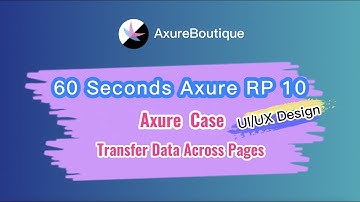 60 Seconds Axure RP 10 Case: Transfer Data Across Pages