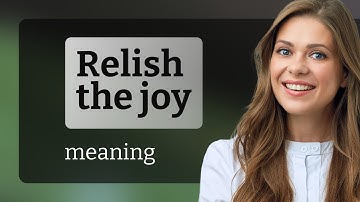 Relish the Joy: Unveiling the Beauty of English Phrases