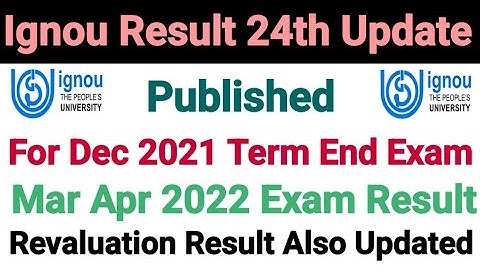 Ignou Dec 2021 Term End Exam Result 24th Update Released | For Mar Apr 2022 Exam | Dated 28 Jun 2022