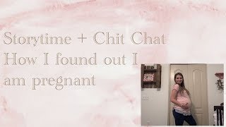 Storytime + Chit Chat ~ How I Found I Am Pregnant