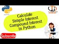 Compound Interest Program in Python | Program to Calculate Simple Interest and Compound Interest