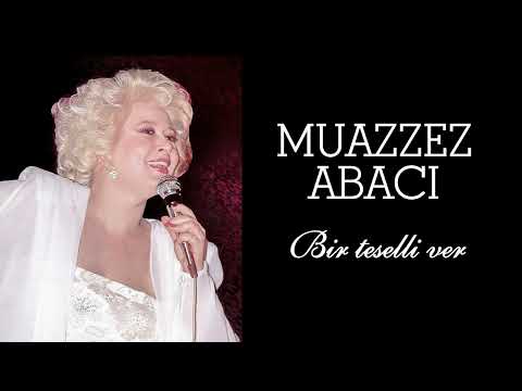 Muazzez Abacı ~ Bir teselli ver