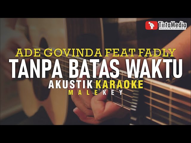 tanpa batas waktu - ade govinda feat fadly (akustik karaoke) male key class=
