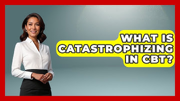 What Is Catastrophizing In CBT? - CBT for Gen Z