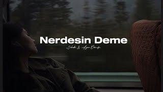 Sehabe & Ayça Özefe - Nerdesin Deme (Sözleri - Lyrics)