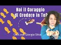 Hai il Coraggio di Credere in Te?  dott.ssa Giorgia Sitta