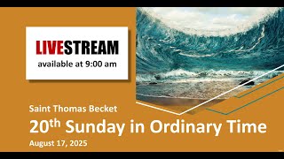 20th Sunday in Ordinary Time - August 17th, 2025