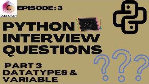 Python Interview Questions | Python Tutorial | Datatypes | Local Variable| Global Variable