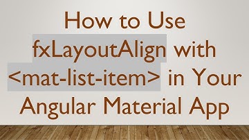 How to Use fxLayoutAlign with mat-list-item in Your Angular Material App