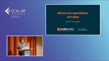 Jamie Thompson MIRRORS FOR OPERATIONS, NOT DATA Scalar Conference 2024