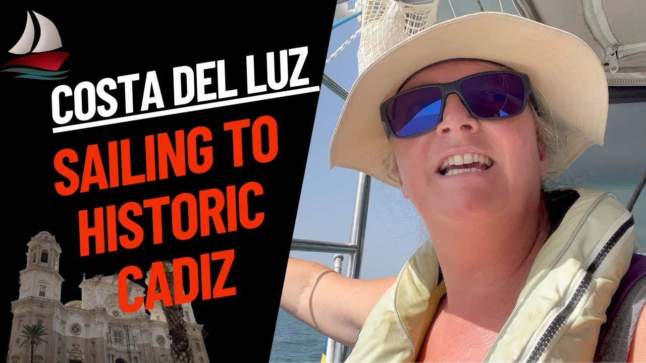 Ep 73 Sailing to and checking out Cadiz Spain Costa del Luz part 2    4K