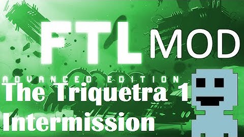 TF : FTL Mods 3 : Interm. The Triquetra 1