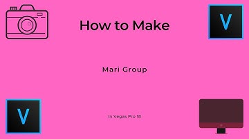 How to Make Mari Group | Vegas Pro 18