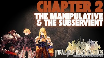 The Unfiltered Story of Final Fantasy Tactics | Chapter 2: The Manipulative & The Subservient
