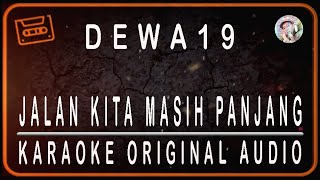 DEWA 19 - JALAN KITA MASIH PANJANG - KARAOKE ORIGINAL AUDIO