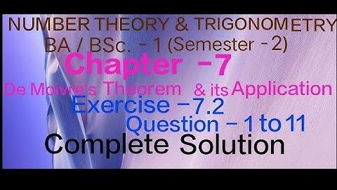 Exercise 7.2 Solution || Question - 1 to 11 || Number theory and Trigonometry|| BA / BSc. 1 year ||