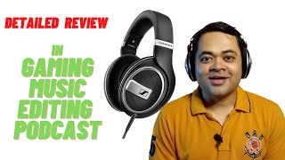 Senhieser HD 599 SE Detailed Review In Music Gaming Podcast & Editing
