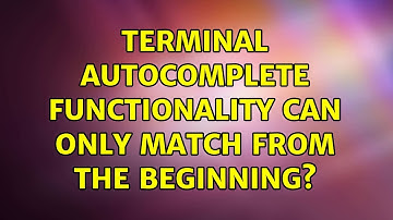 Ubuntu: Terminal autocomplete functionality can only match from the beginning? (2 Solutions!!)