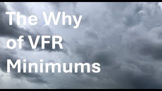 The Why of VFR Minimums (PA.I.E.K1)