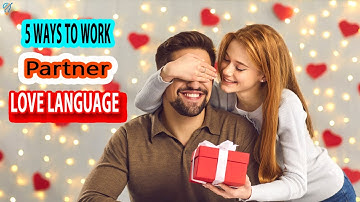 5 Ways to Work with your partner Love Language