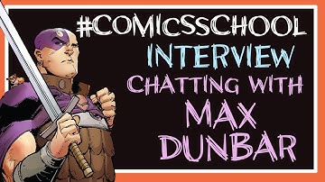Comics School: Making Comics Interview - Artist Max Dunbar