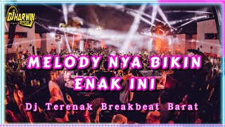 MELODY NYA BIKIN ENAK INI | Dj Terenak Breakbeat Barat Tebaru Special 2023